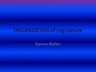 ORGANZATION of Legislature