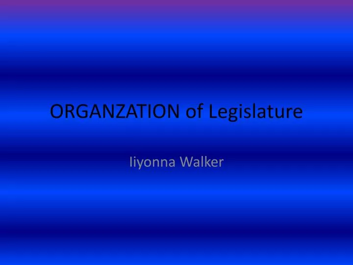 organzation of legislature