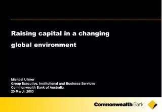 Raising capital in a changing global environment Michael Ullmer