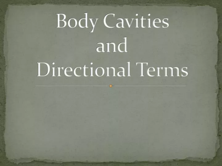 body cavities and directional terms