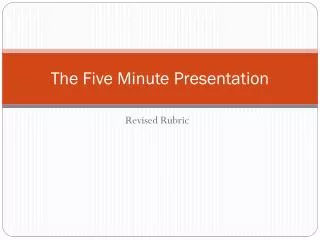 The Five Minute Presentation