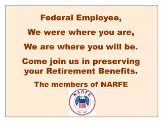 Federal Employee, We were where you are, We are where you will be.