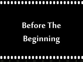 before the beginning