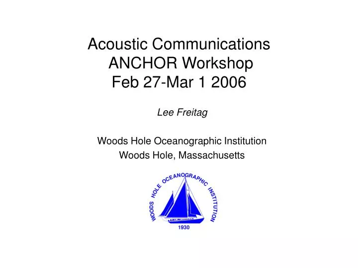 acoustic communications anchor workshop feb 27 mar 1 2006