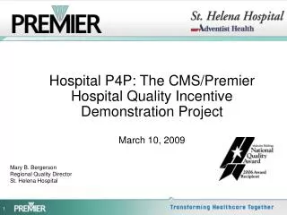 Hospital P4P: The CMS/Premier Hospital Quality Incentive Demonstration Project March 10, 2009