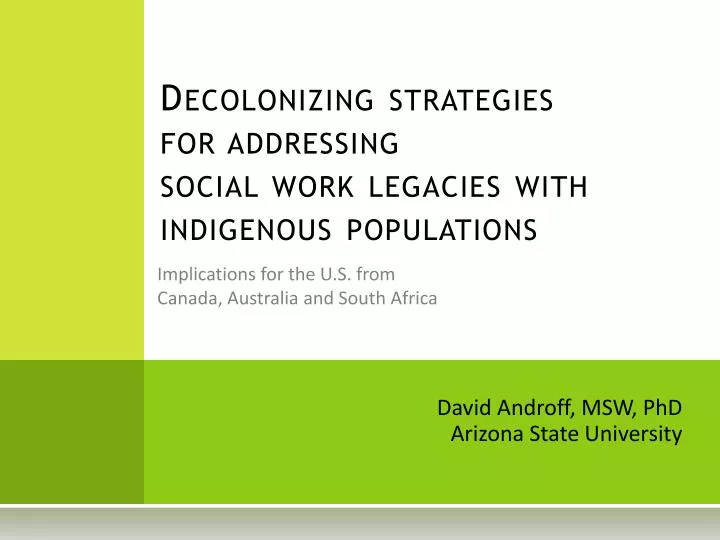 decolonizing strategies for addressing social work legacies with indigenous populations