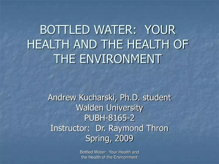 bottled water your health and the health of the environment