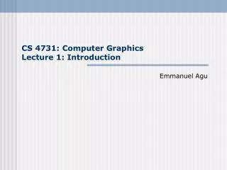 CS 4731: Computer Graphics Lecture 1: Introduction