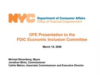 OFE Presentation to the FDIC Economic Inclusion Committee March 19, 2008 Michael Bloomberg, Mayor
