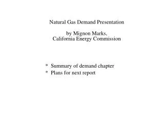 Natural Gas Demand Presentation by Mignon Marks, California Energy Commission