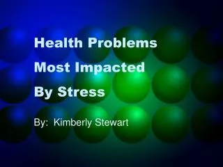 Health Problems 	Most Impacted 	By Stress