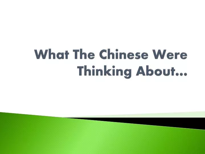 what the chinese were thinking about