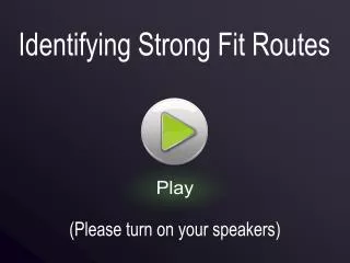 Identifying Strong Fit Routes