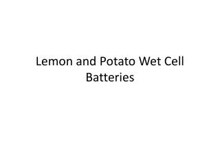 Lemon and Potato Wet Cell Batteries