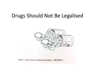 Drugs Should Not Be Legalised