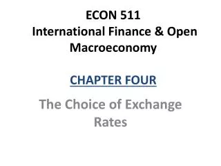 ECON 511 International Finance &amp; Open Macroeconomy CHAPTER FOUR