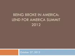 Being broke in america : Lend for america summit 2012