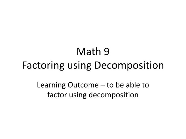 math 9 factoring using decomposition