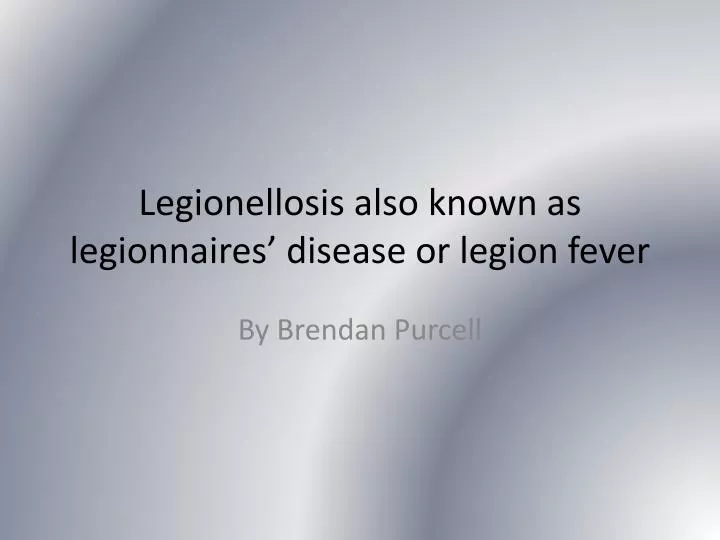 legionellosis also known as legionnaires disease or legion fever