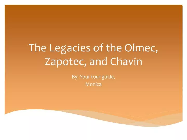 the legacies of the olmec zapotec and chavin