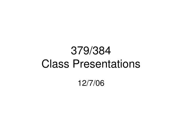 379 384 class presentations