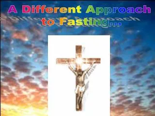 A Different Approach to Fasting...