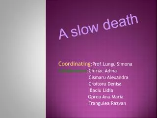 Coordinating :Prof.Lungu Simona Collaborators :Chiriac Adina