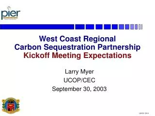 West Coast Regional Carbon Sequestration Partnership Kickoff Meeting Expectations