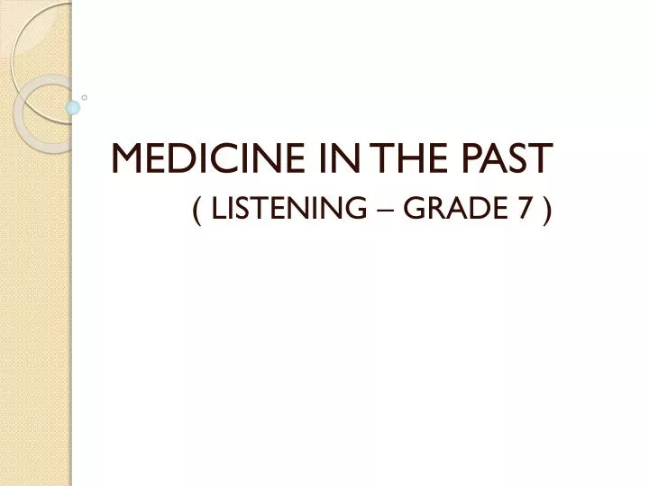 medicine in the past listening grade 7
