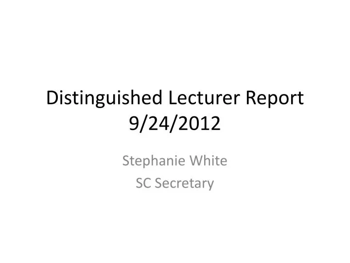 distinguished lecturer report 9 24 2012