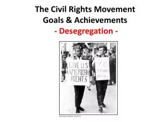 The Civil Rights Movement Goals &amp; Achievements - Desegregation -