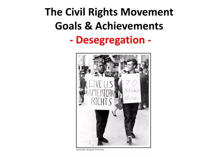 the civil rights movement goals achievements desegregation