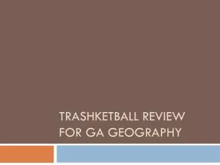 Trashketball Review for GA Geography