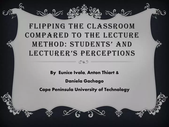 flipping the classroom compared to the lecture method students and lecturer s perceptions