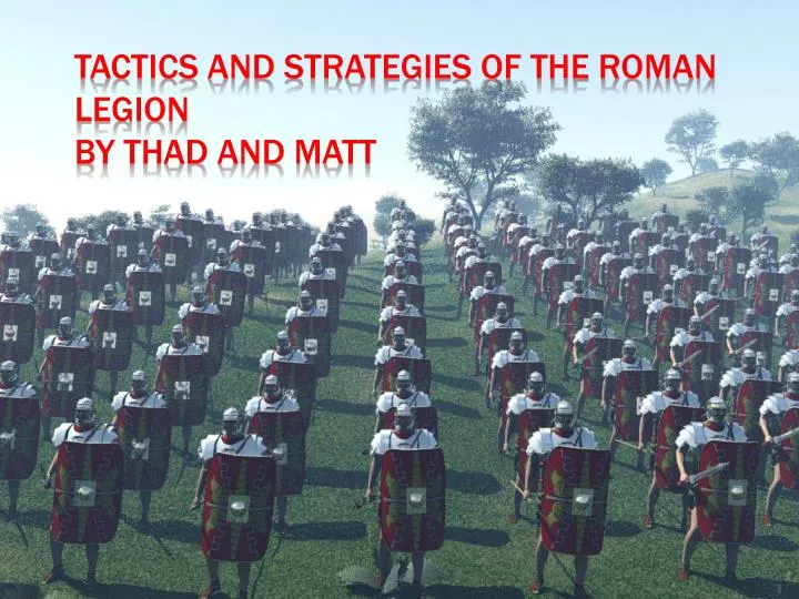 tactics and strategies of the roman legion by thad and matt