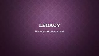 legacy