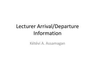 Lecturer Arrival/Departure Information