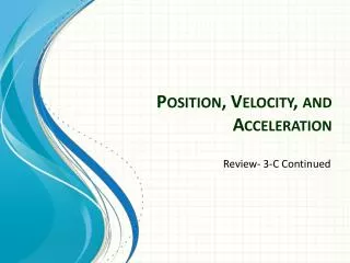 Position, Velocity , and Acceleration