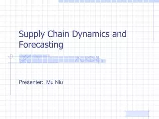 Supply Chain Dynamics and Forecasting