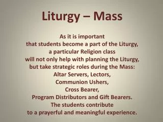 Liturgy – Mass As it is important that students become a part of the Liturgy,