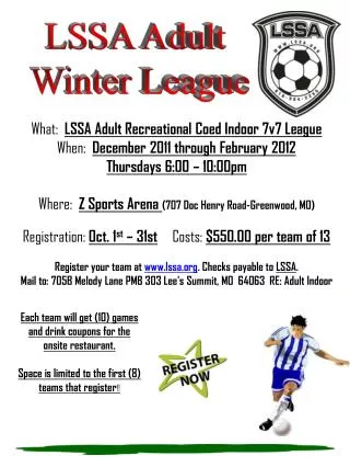 What: LSSA Adult Recreational Coed Indoor 7v7 League When: December 2011 through February 2012
