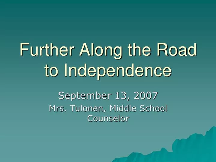 further along the road to independence