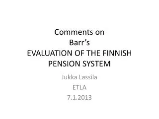 Comments on Barr’s EVALUATION OF THE FINNISH PENSION SYSTEM