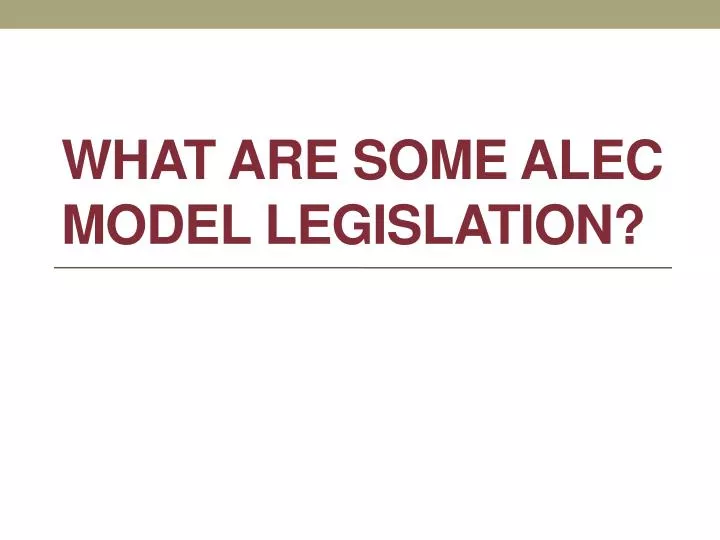 what are some alec model legislation