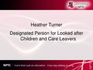 Heather Turner Designated Person for Looked after Children and Care Leavers