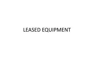 LEASED EQUIPMENT