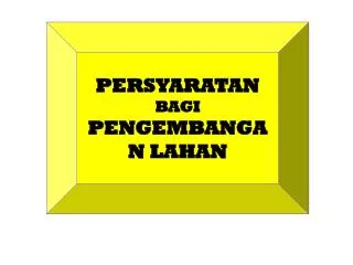 PERSYARATAN BAGI PENGEMBANGAN LAHAN