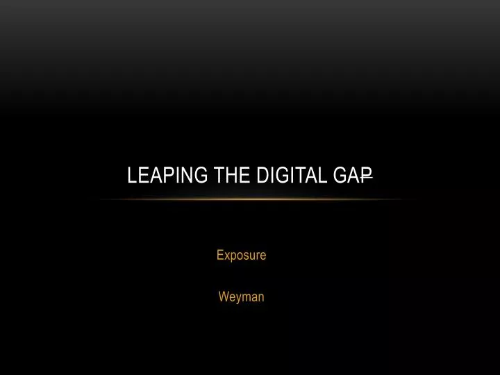 leaping the digital ga p