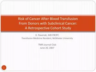 K. Pavenski , MD FRCPC Transfusion Medicine Resident, McMaster University TMR Journal Club