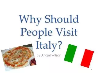 why should people visit italy